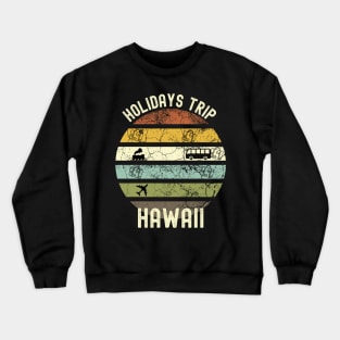 Holidays Trip To Hawaii, Family Trip To Hawaii, Road Trip to Hawaii, Family Reunion in Hawaii, Holidays in Hawaii, Vacation in Hawaii Crewneck Sweatshirt